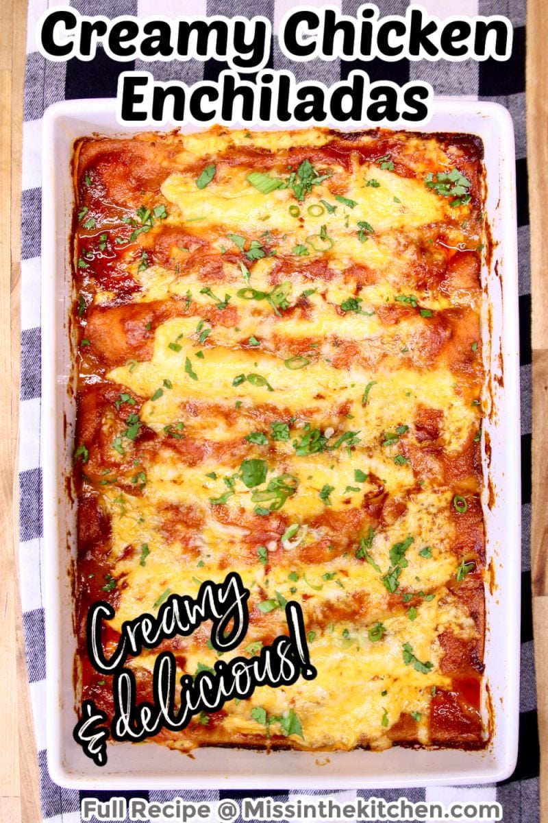creamy chicken enchiladas in a casserole dish - text overlay.