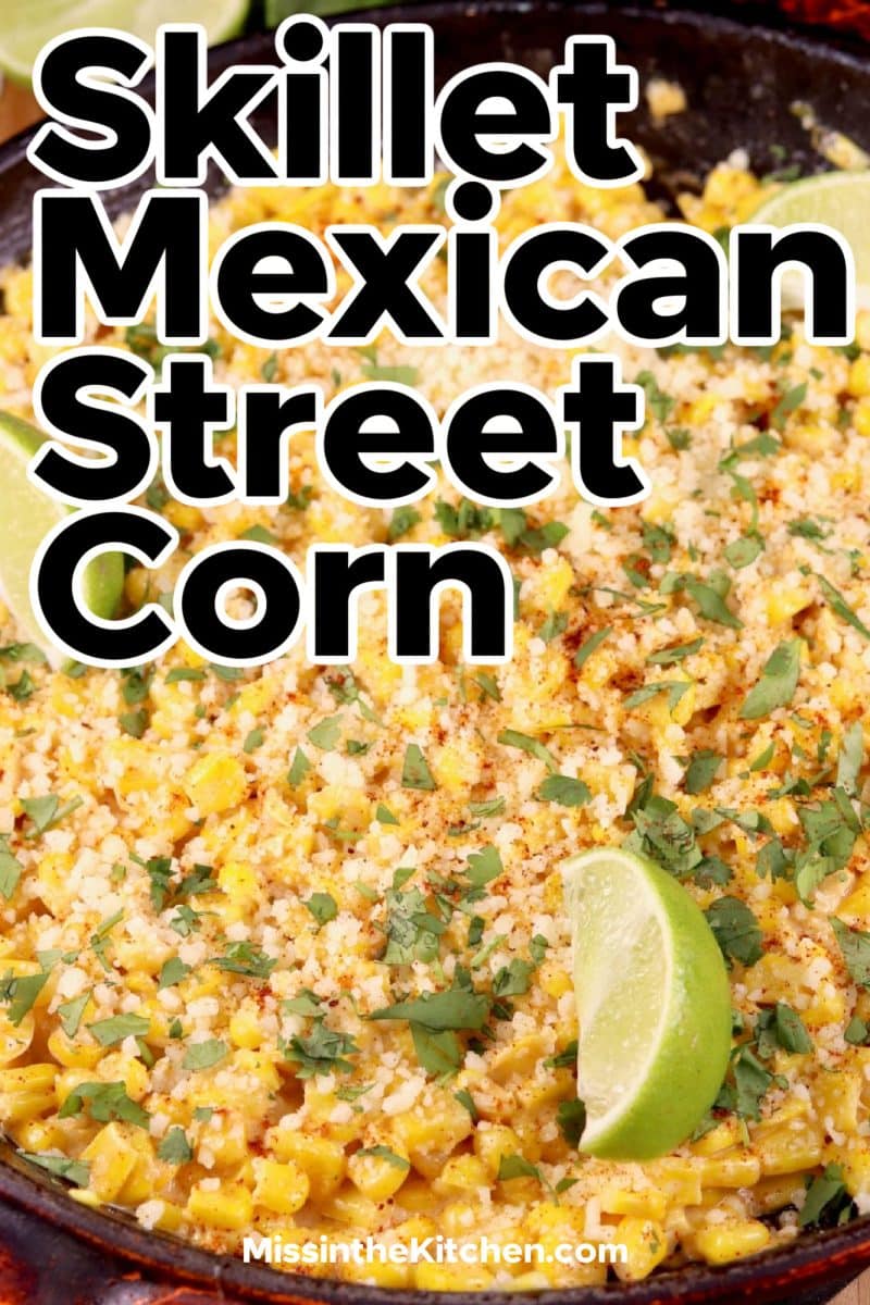 Mexican street corn in a skillet - text overlay.