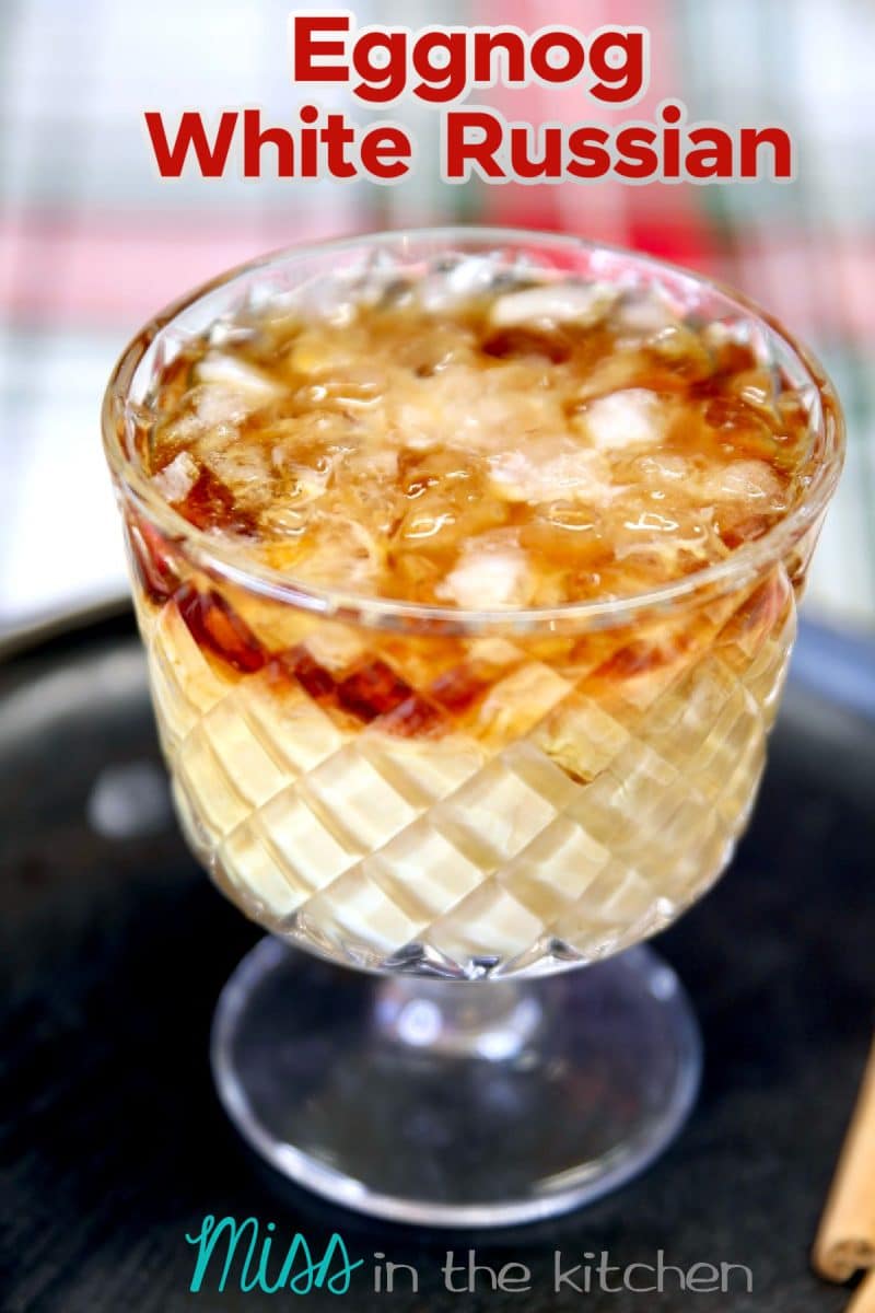 Eggnog White Russian cocktail - text overlay.